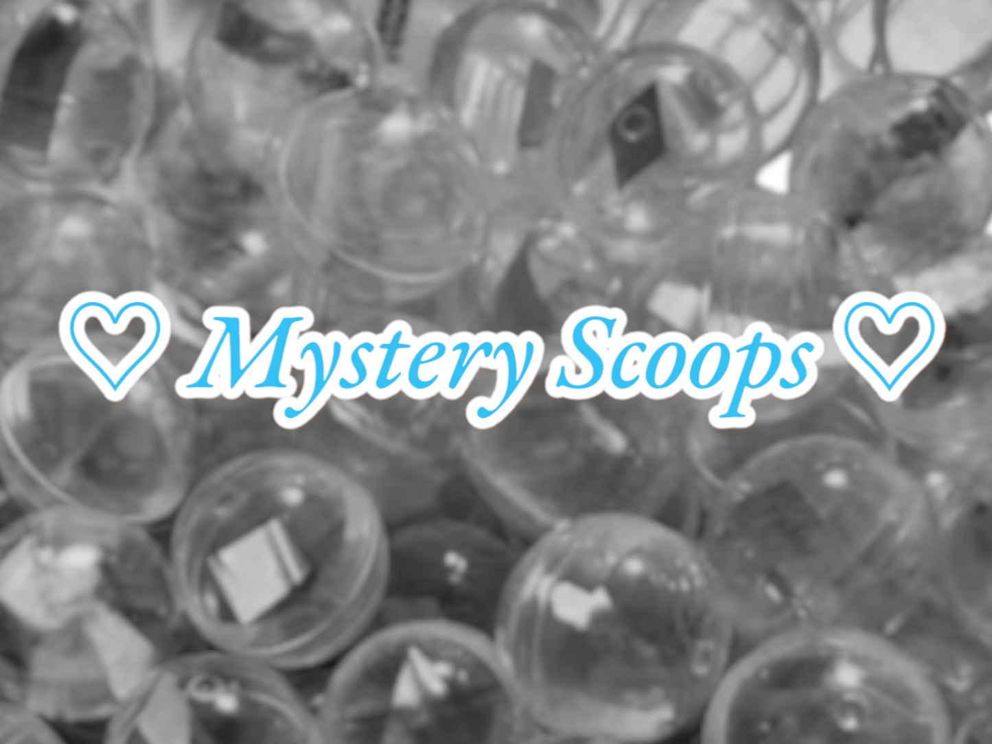 ~Mystery Scoops~